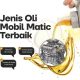 Jenis Oli Mobil Matic Terbaik
